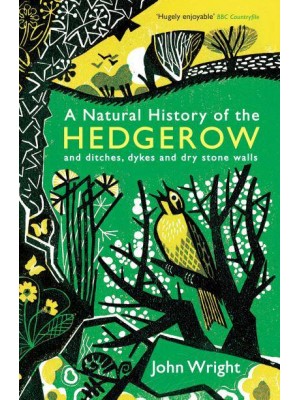 A Natural History of the Hedgerow and Ditches, Dykes and Dry Stone Walls