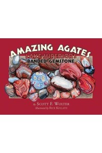 Amazing Agates Lake Superior's Banded Gemstone