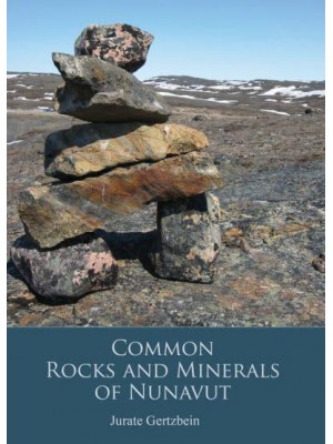Rocks and Minerals of Nunavut - Field Guides of Nunavut