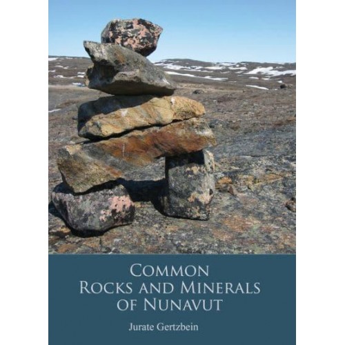 Rocks and Minerals of Nunavut - Field Guides of Nunavut