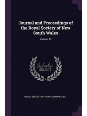 Journal and Proceedings of the Royal Society of New South Wales; Volume 17