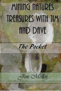 Mining Natures Treasures With Jim and Dave The Pocket