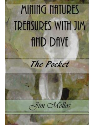 Mining Natures Treasures With Jim and Dave The Pocket