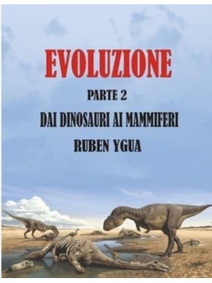 Evoluzione Dai Dinosauri AI Mammiferi - Evoluzione