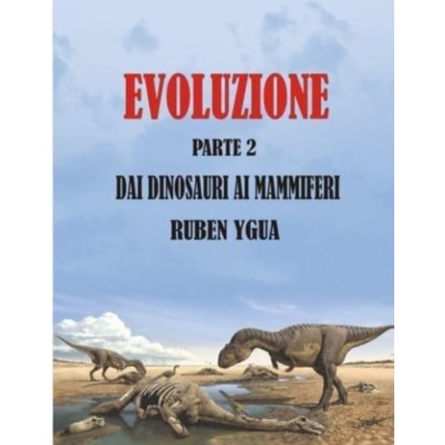 Evoluzione Dai Dinosauri AI Mammiferi - Evoluzione