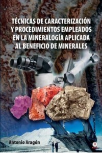 Técnicas de caracterización y procedimientos empleados en la mineralogía aplicada al beneficio de minerales