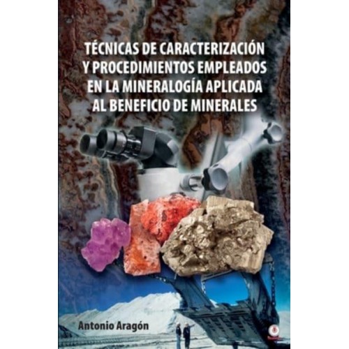 Técnicas de caracterización y procedimientos empleados en la mineralogía aplicada al beneficio de minerales
