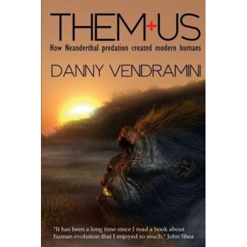 Them and Us How Neanderthal Predation Created Modern Humans
