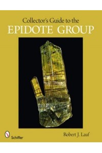 Collector's Guide to the Epidote Group - Schiffer Earth Science Monographs