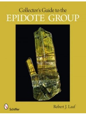 Collector's Guide to the Epidote Group - Schiffer Earth Science Monographs