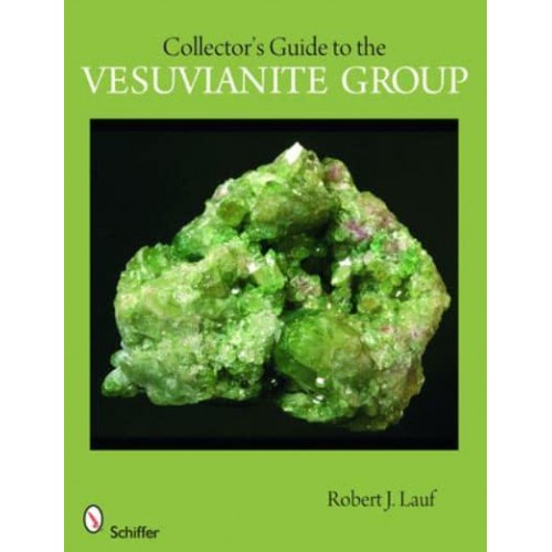 Collector's Guide to the Vesuvianite Group - Schiffer Earth Science Monographs