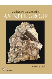 Collector's Guide to the Axinite Group - Schiffer Earth Science Monographs