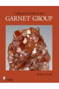Collectors Guide to the Garnet Group - Schiffer Earth Science Monographs