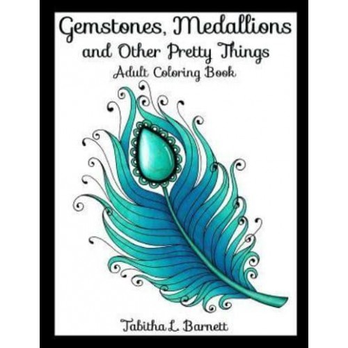 Gemstones, Medallions and Other Pretty Things Adult Coloring Book