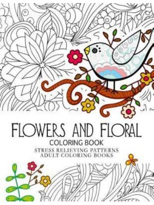 Flowers and Floral Coloring Book Stress Relieving Patterns.Adult Coloring Book