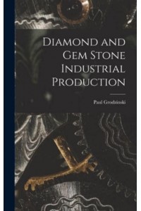 Diamond and Gem Stone Industrial Production