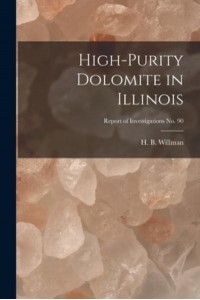 High-Purity Dolomite in Illinois; Report of Investigations No. 90