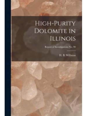 High-Purity Dolomite in Illinois; Report of Investigations No. 90