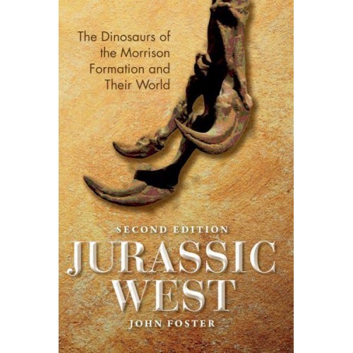 Jurassic West The Dinosaurs of the Morrison Formation and Their World - Life of the Past