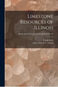 Limestone Resources of Illinois; Illinois State Geological Survey Bulletin No. 46