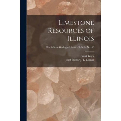 Limestone Resources of Illinois; Illinois State Geological Survey Bulletin No. 46