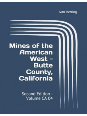 Mines of the American West - Butte County, California: Second Edition - Volume CA 04 - Mines of California
