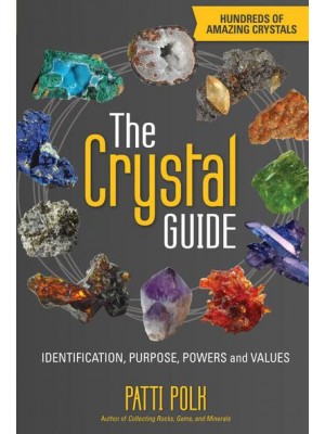 The Crystal Guide Identification, Purpose, Powers and Values