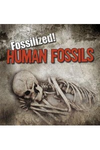 Human Fossils - Fossilized!