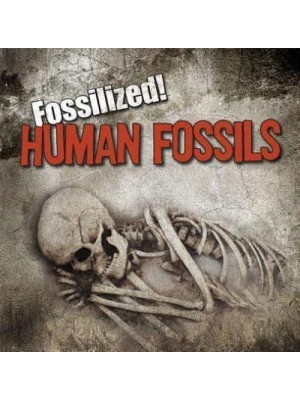 Human Fossils - Fossilized!