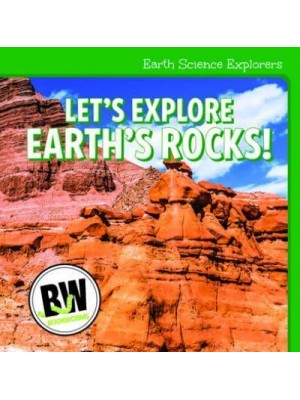 Let's Explore Earth's Rocks! - Earth Science Explorers