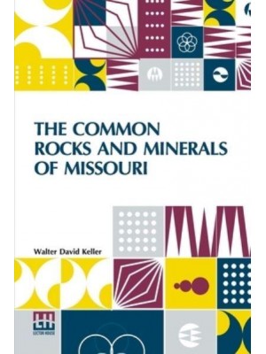 The Common Rocks And Minerals Of Missouri