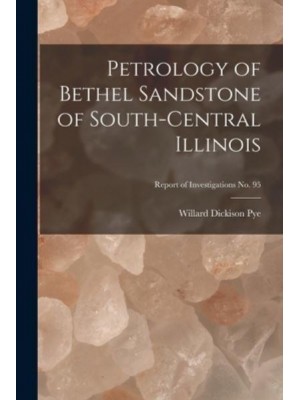 Petrology of Bethel Sandstone of South-Central Illinois; Report of Investigations No. 95