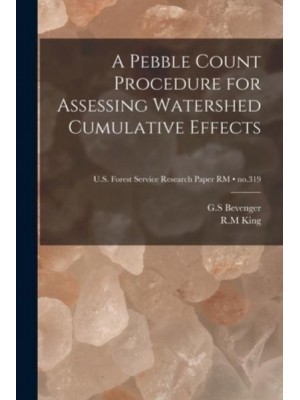 A Pebble Count Procedure for Assessing Watershed Cumulative Effects; No.319