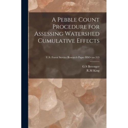 A Pebble Count Procedure for Assessing Watershed Cumulative Effects; No.319