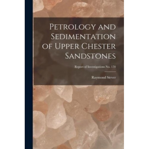 Petrology and Sedimentation of Upper Chester Sandstones; Report of Investigations No. 170