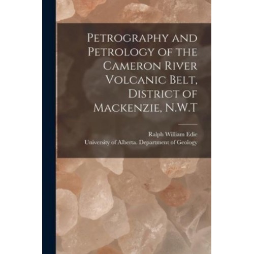 Petrography and Petrology of the Cameron River Volcanic Belt, District of Mackenzie, N.W.T