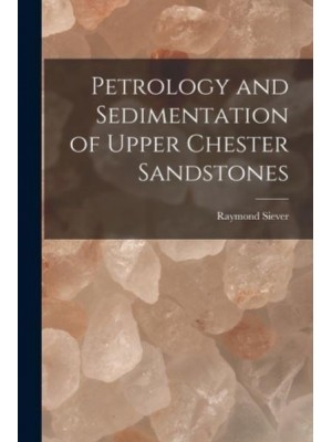Petrology and Sedimentation of Upper Chester Sandstones