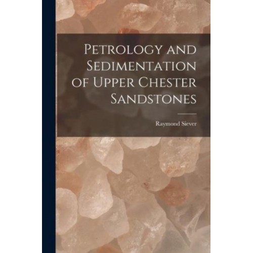 Petrology and Sedimentation of Upper Chester Sandstones