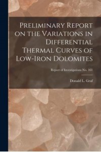 Preliminary Report on the Variations in Differential Thermal Curves of Low-Iron Dolomites; Report of Investigations No. 161