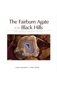 The Fairburn Agate of the Black Hills 100 Unique Storied Agates