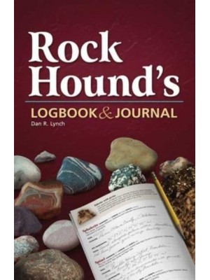 Rock Hound's Logbook & Journal