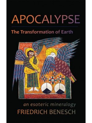 Apocalypse The Transformation of Earth : An Esoteric Mineralogy