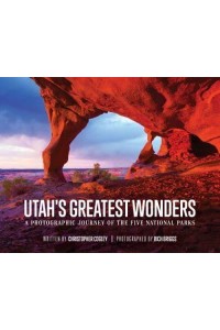 Utah's Greatest Wonders A Photographic Journey of the Five National Parks