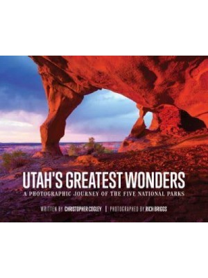 Utah's Greatest Wonders A Photographic Journey of the Five National Parks