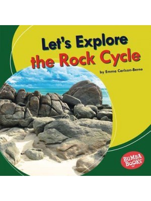 Let's Explore the Rock Cycle - Bumba Books - Let's Explore Nature's Cycles