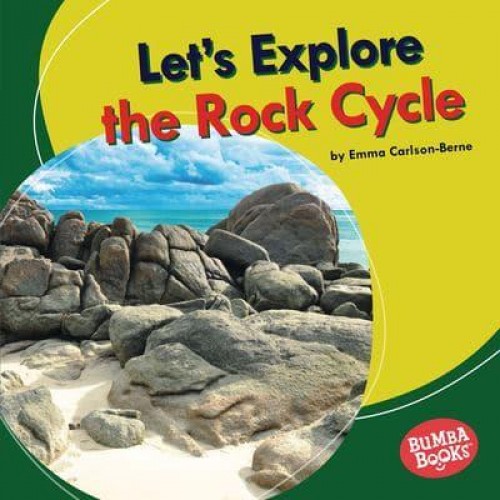 Let's Explore the Rock Cycle - Bumba Books - Let's Explore Nature's Cycles