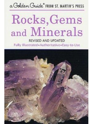 Rocks, Gems, and Minerals A Guide to Familiar Minerals, Gems, Ores, and Rocks - A Golden Guide from St. Martin's Press
