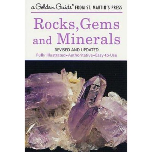 Rocks, Gems, and Minerals A Guide to Familiar Minerals, Gems, Ores, and Rocks - A Golden Guide from St. Martin's Press