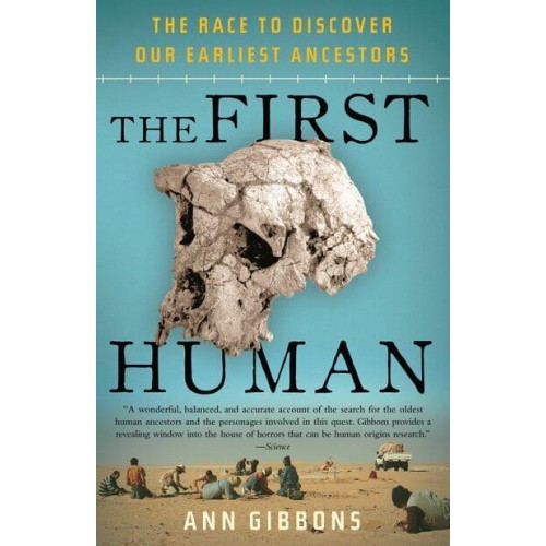 The First Human The Race to Discover Our Earliest Ancestors