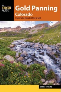 Gold Panning Colorado A Guide to the State's Best Sites for Gold - A Falcon Guide